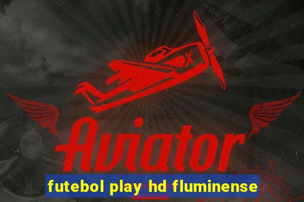 futebol play hd fluminense